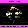Hike More Worry Less PNG, Mountain Camping PNG, Outdoor Adventure PNG