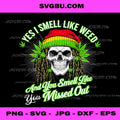 Yes I Smell Like Weed PNG, Rasta Skull Art PNG, Funny Cannabis PNG