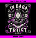 In Baba We Trust PNG, Babushka Grandma PNG, Slavic Folk Art PNG