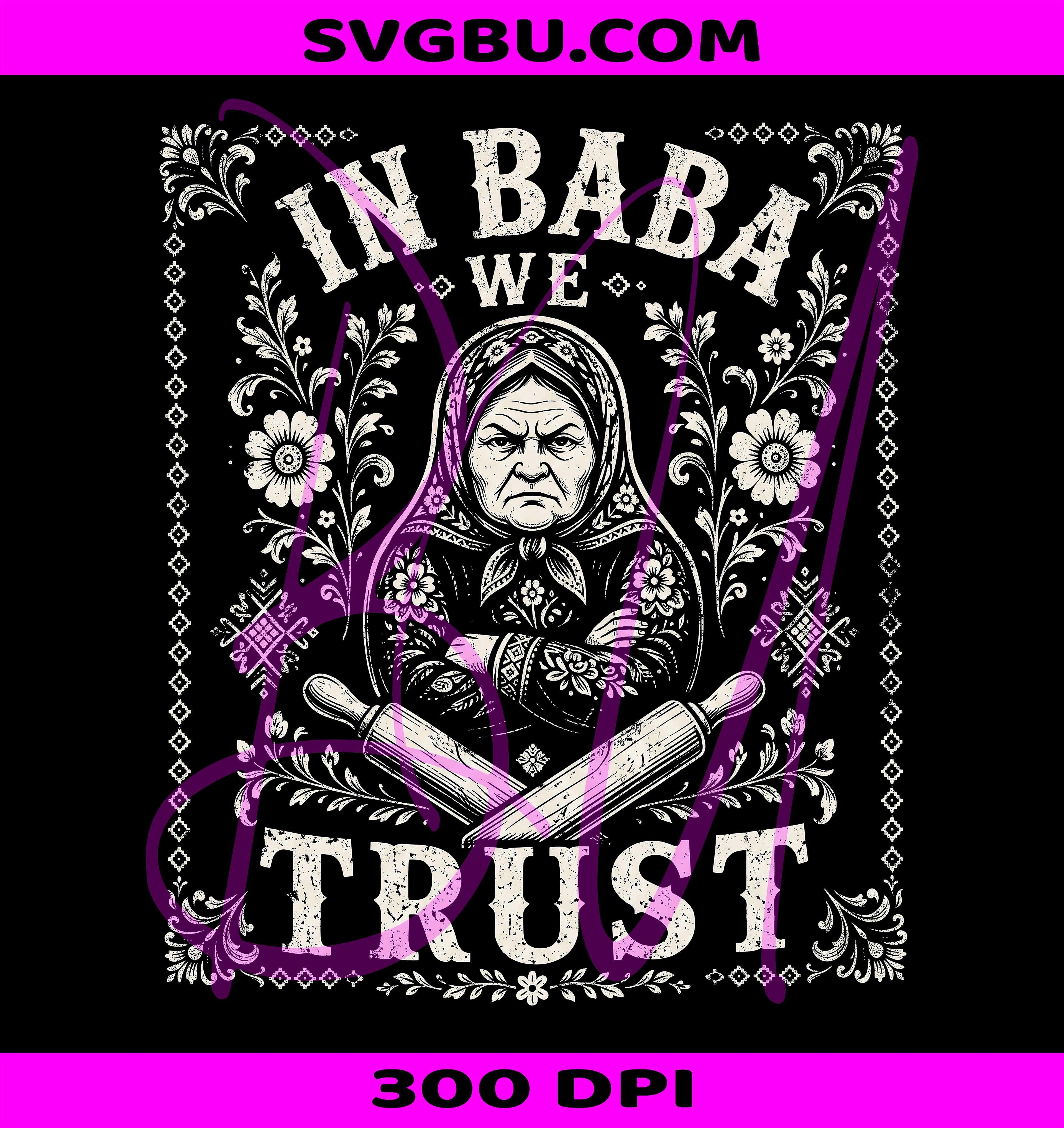 In Baba We Trust PNG, Babushka Grandma PNG, Slavic Folk Art PNG
