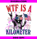 WTF Is A Kilometer PNG, Funny Patriotic Raccoon PNG, 4th Of July Meme PNG