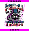 In Feral We Trust PNG, Patriotic Raccoon PNG, Merica Animal PNG