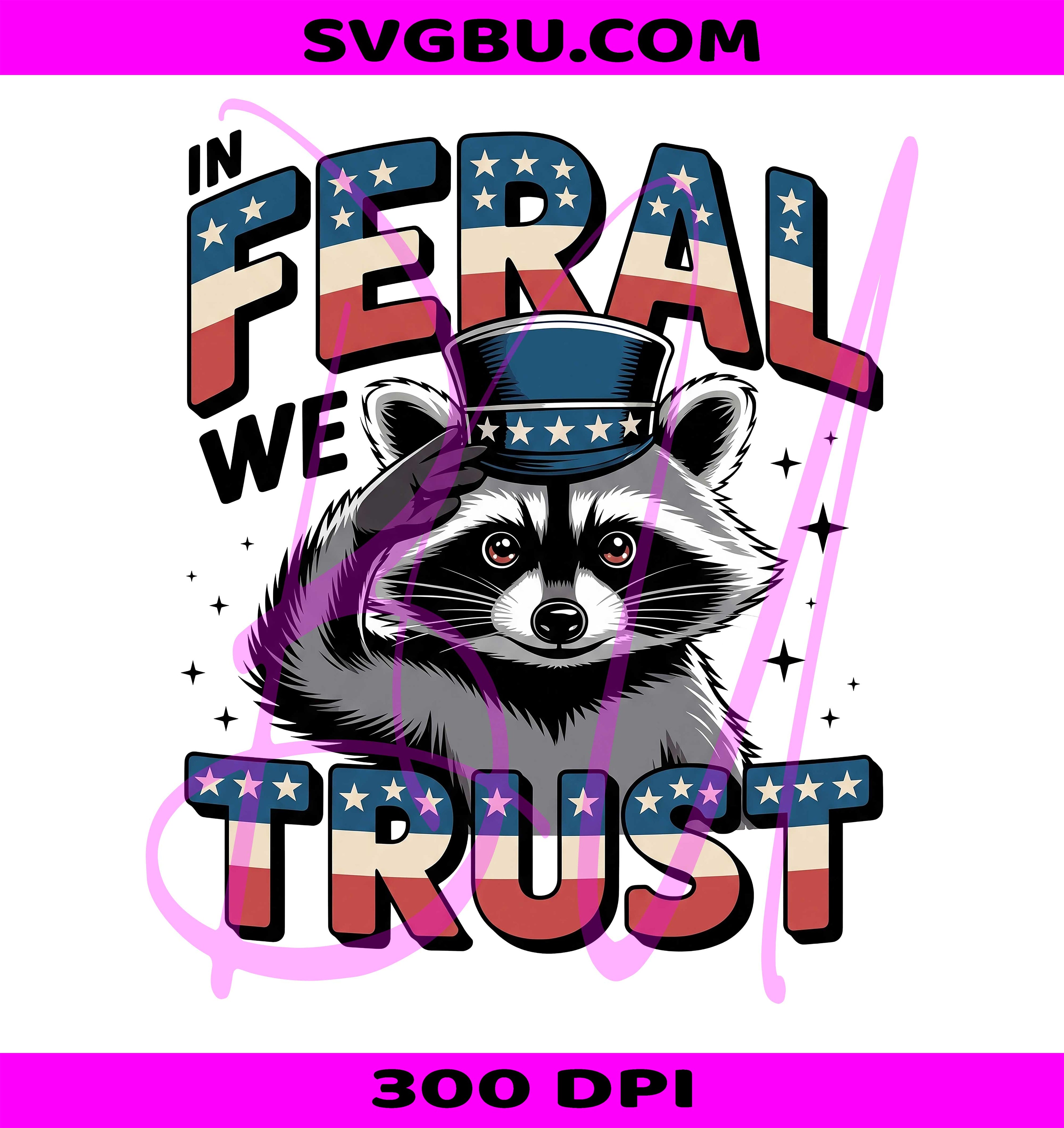 In Feral We Trust PNG, Patriotic Raccoon PNG, Merica Animal PNG