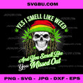 I Smell Like Weed Rasta Skull PNG, Cannabis 420 Smoking Graphic Design
