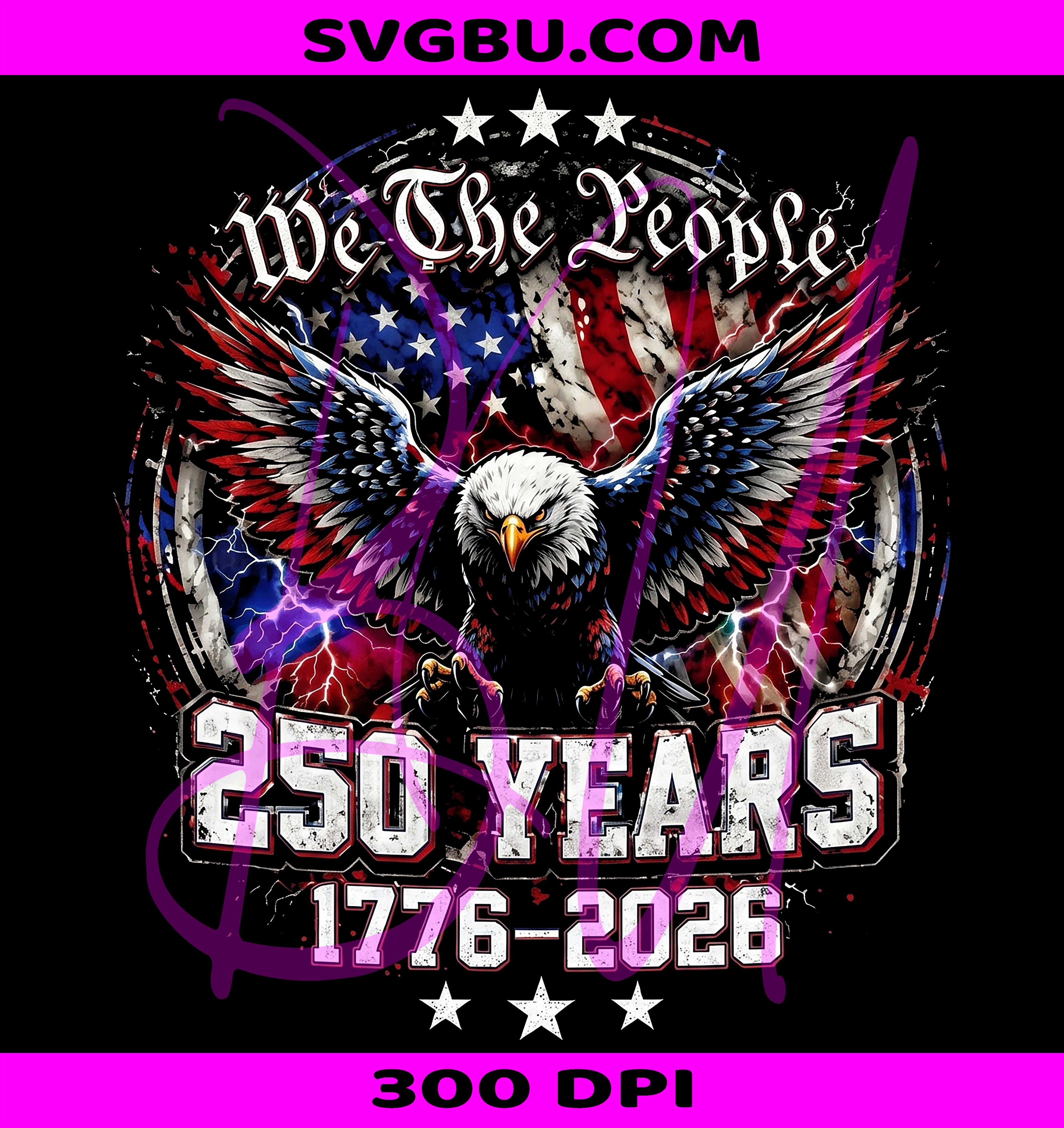 We The People 250th Anniversary PNG,American Eagle Flag PNG,USA Freedom 1776 2026 PNG