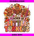 Teacher Little Turkeys PNG, Thanksgiving Teacher PNG, Fall Classroom Turkey PNG