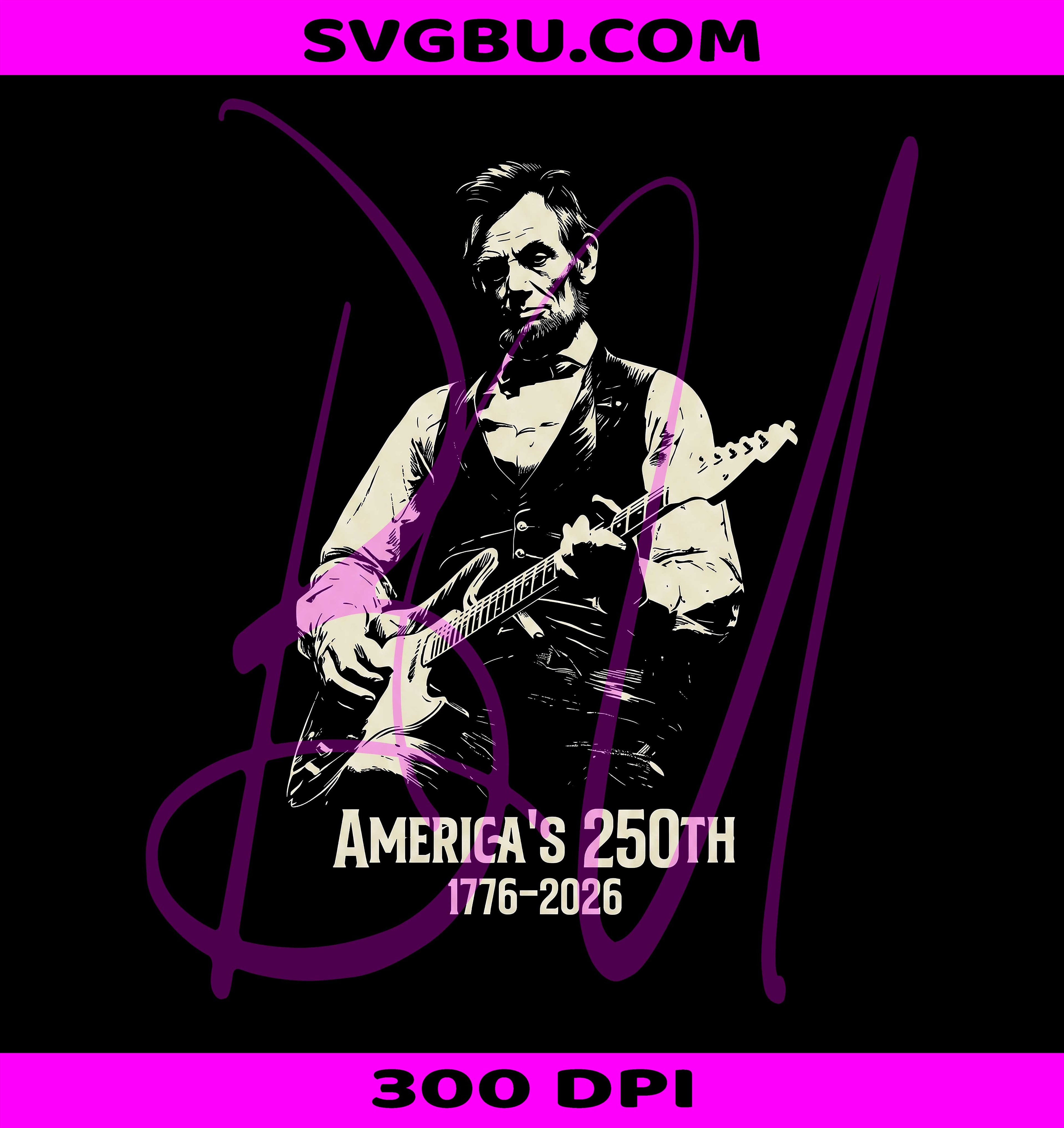 Americas 250th 1776 2026 PNG, Rock Abraham Lincoln Playing Guitar PNG