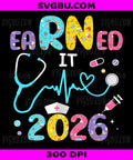 Earned It 2026 Nurse Graduation PNG, RN LPN Medical Retro Design