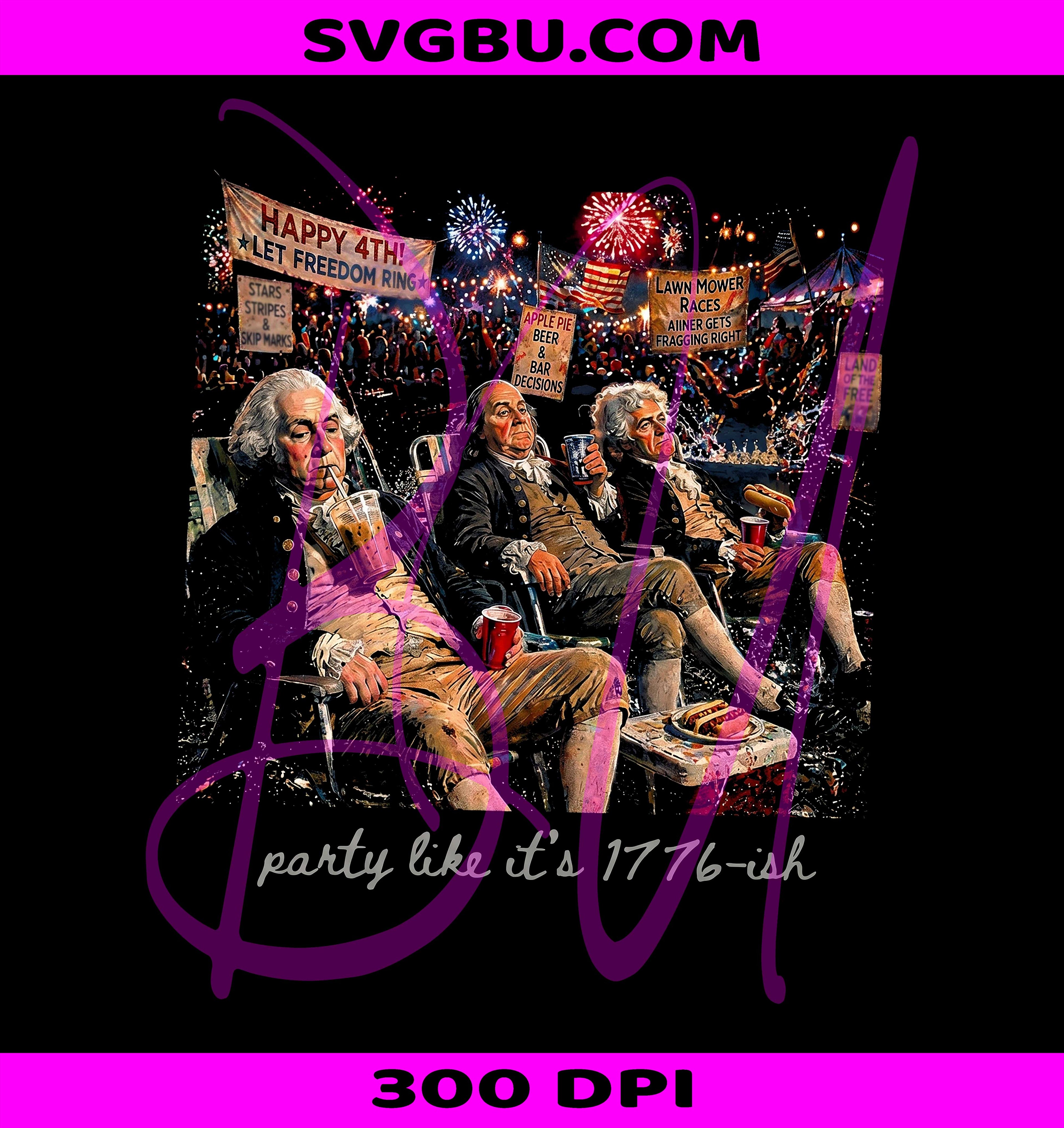 Party Like It's 1776-ish PNG, Founding Fathers 4th of July Design PNG