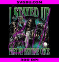 I Stayed Up Past My Bedtime PNG, Funny Hard Skeleton Meme Graphic PNG