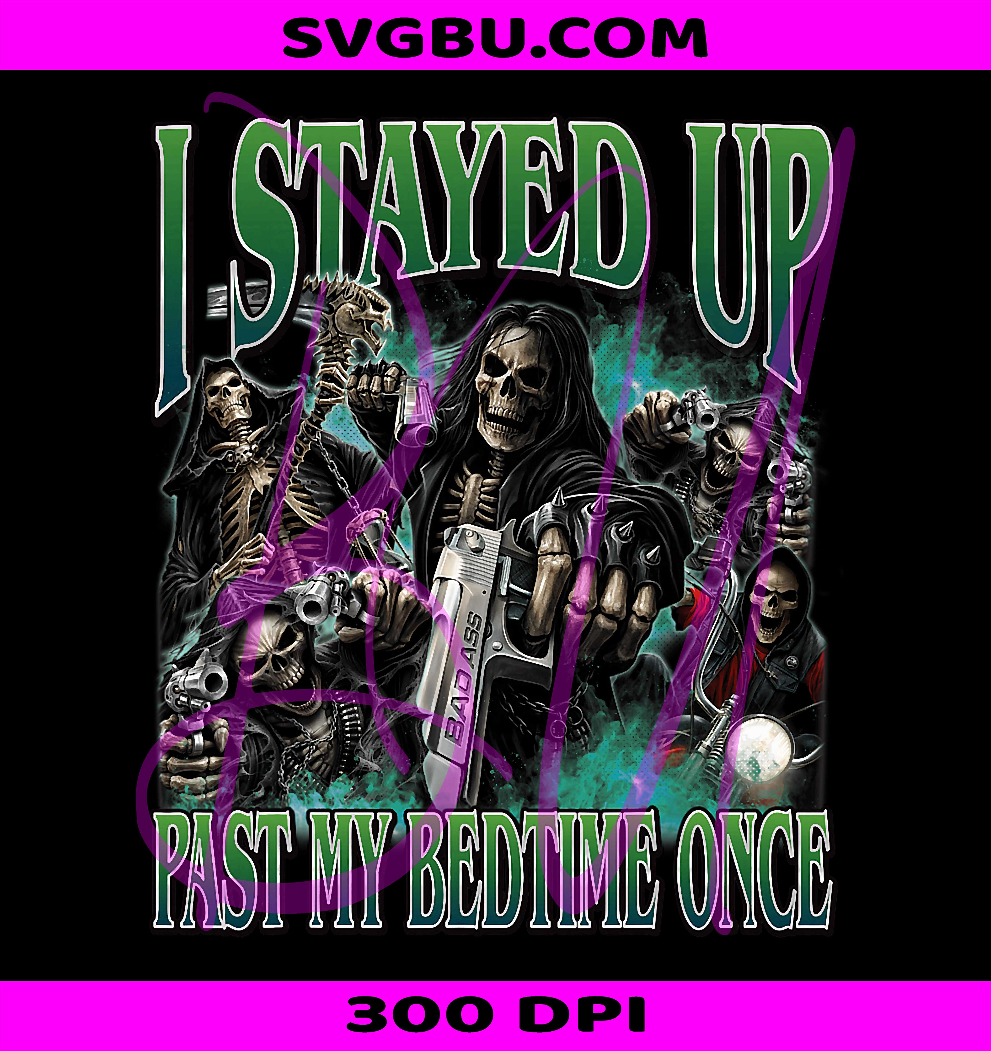 I Stayed Up Past My Bedtime PNG, Funny Hard Skeleton Meme Graphic PNG