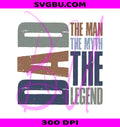 Dad The Man The Myth The Legend PNG, Retro Distressed Father Design PNG