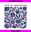 Vive La Resistance PNG, Floral Pattern PNG, Activist Social Justice PNG