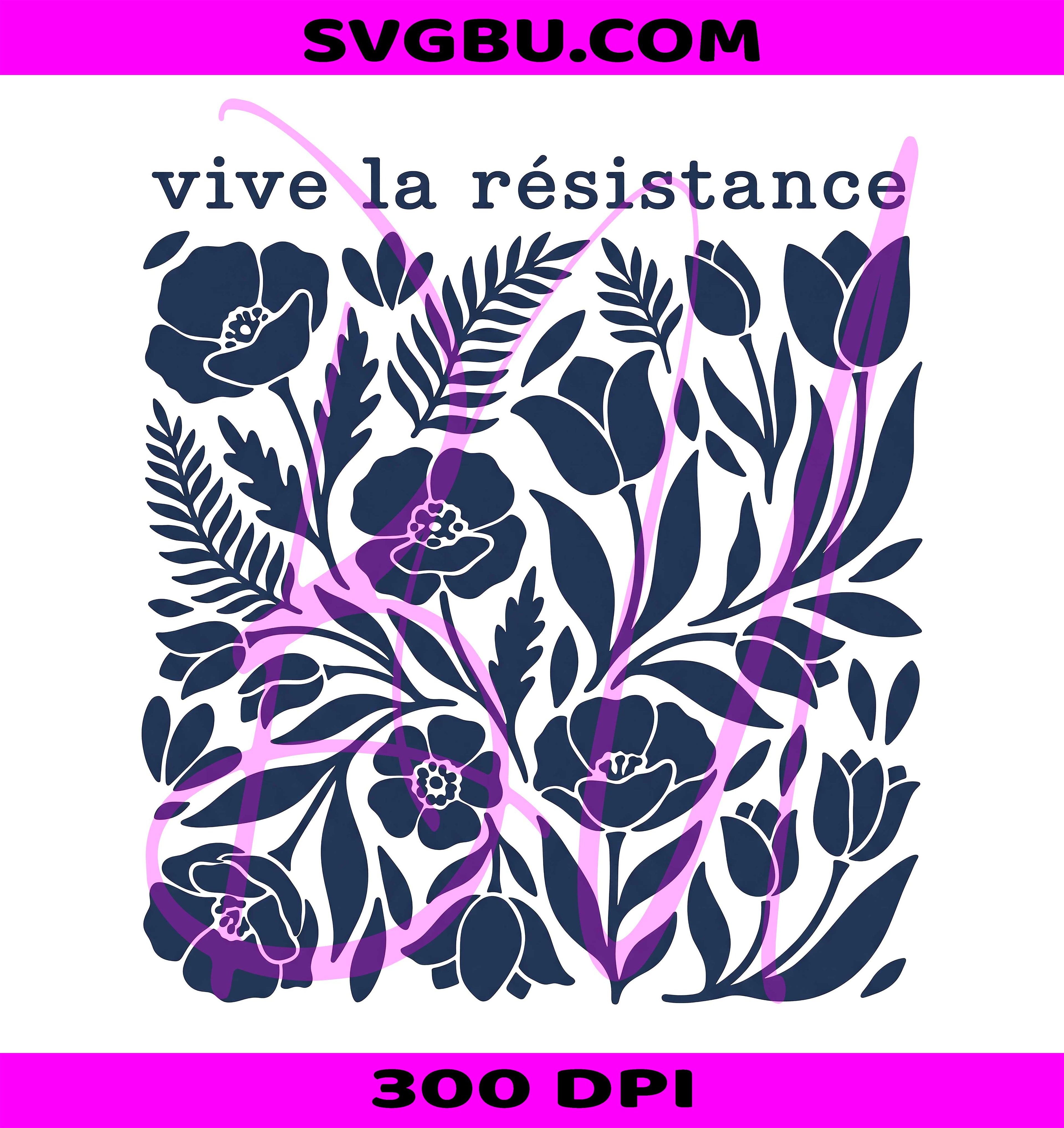 Vive La Resistance PNG, Floral Pattern PNG, Activist Social Justice PNG