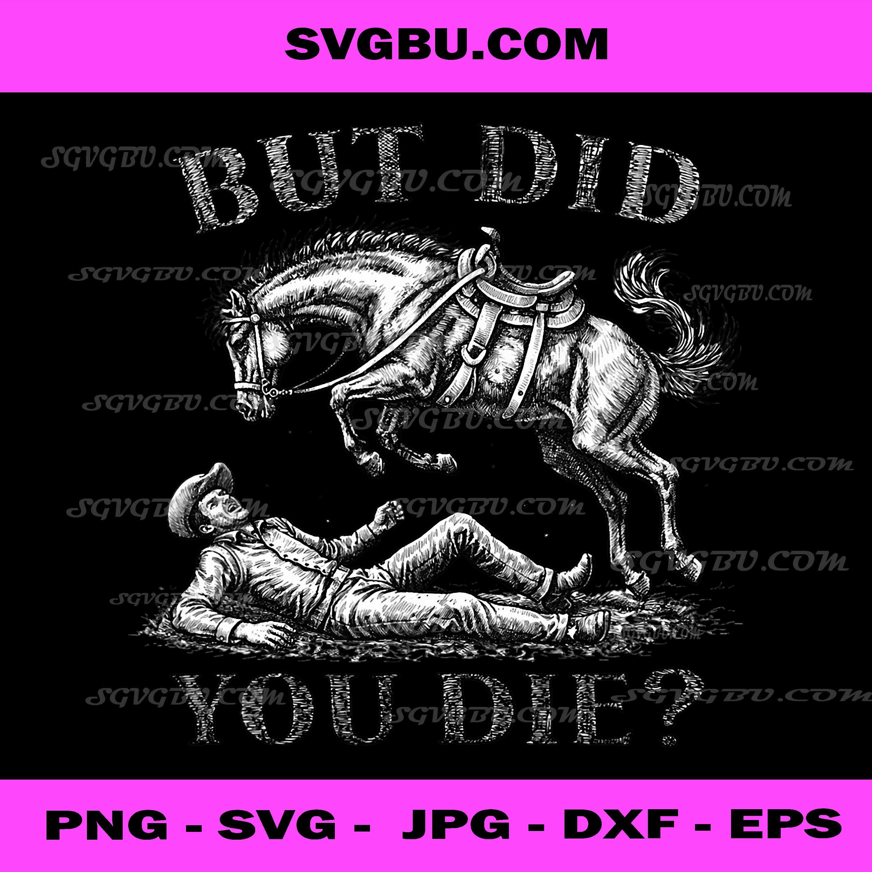 But Did You Die, Western Joke, Cowboy Meme Horse Lover PNG
