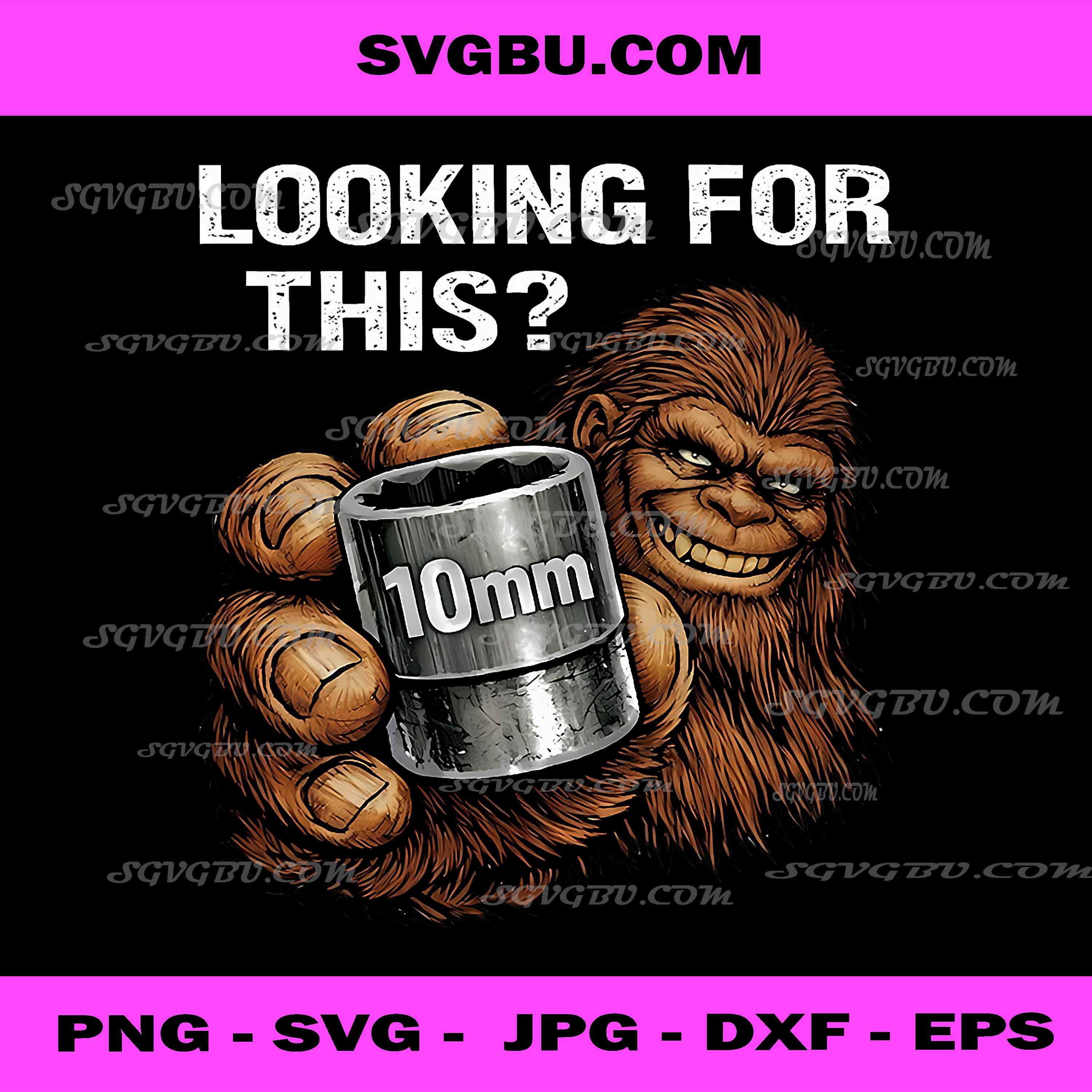 Looking For This Funny Bigfoot 10mm Socket PNG, Mechanic Meme Design