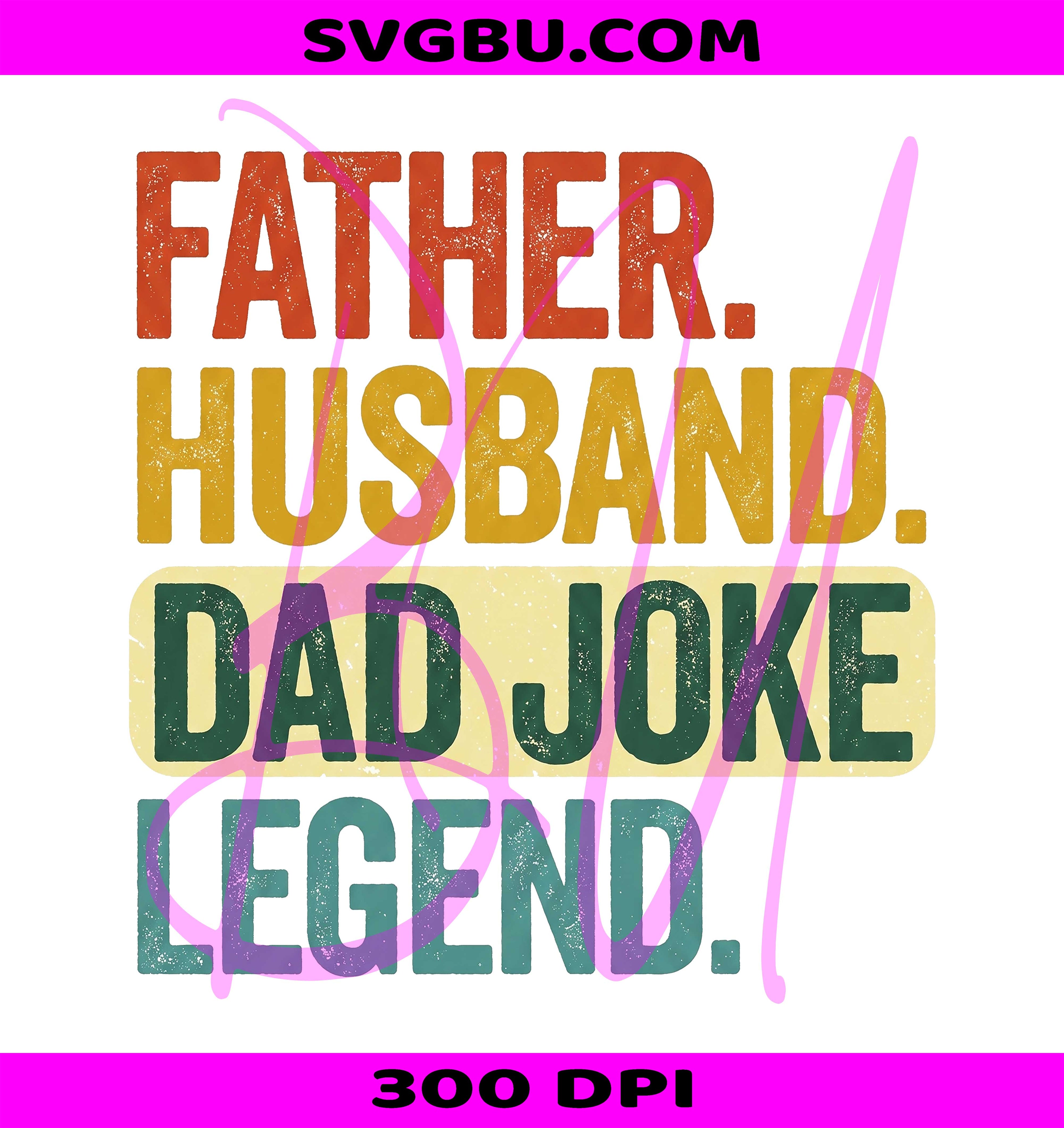 Father Husband Dad Joke Legend PNG, Retro Distressed Father's Day Design PNG