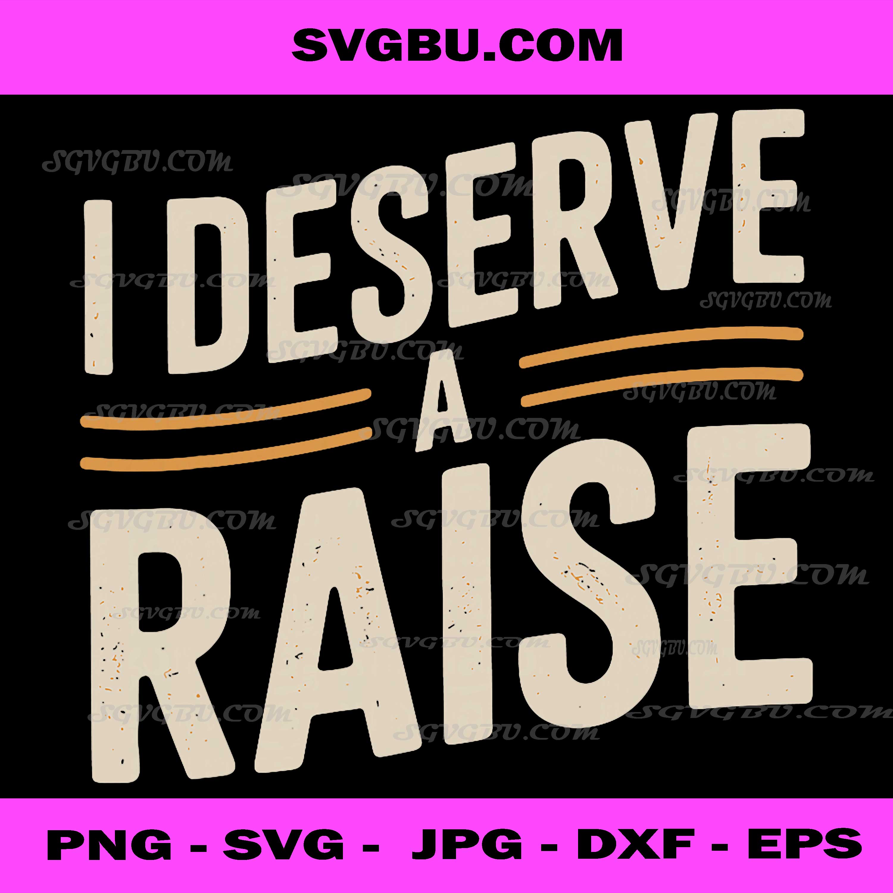 I Deserve A Raise PNG, Funny Office Humor PNG, Sarcastic Work Quote PNG