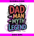 Dad The Man The Myth The Legend PNG, Colorful Sketch Dad PNG