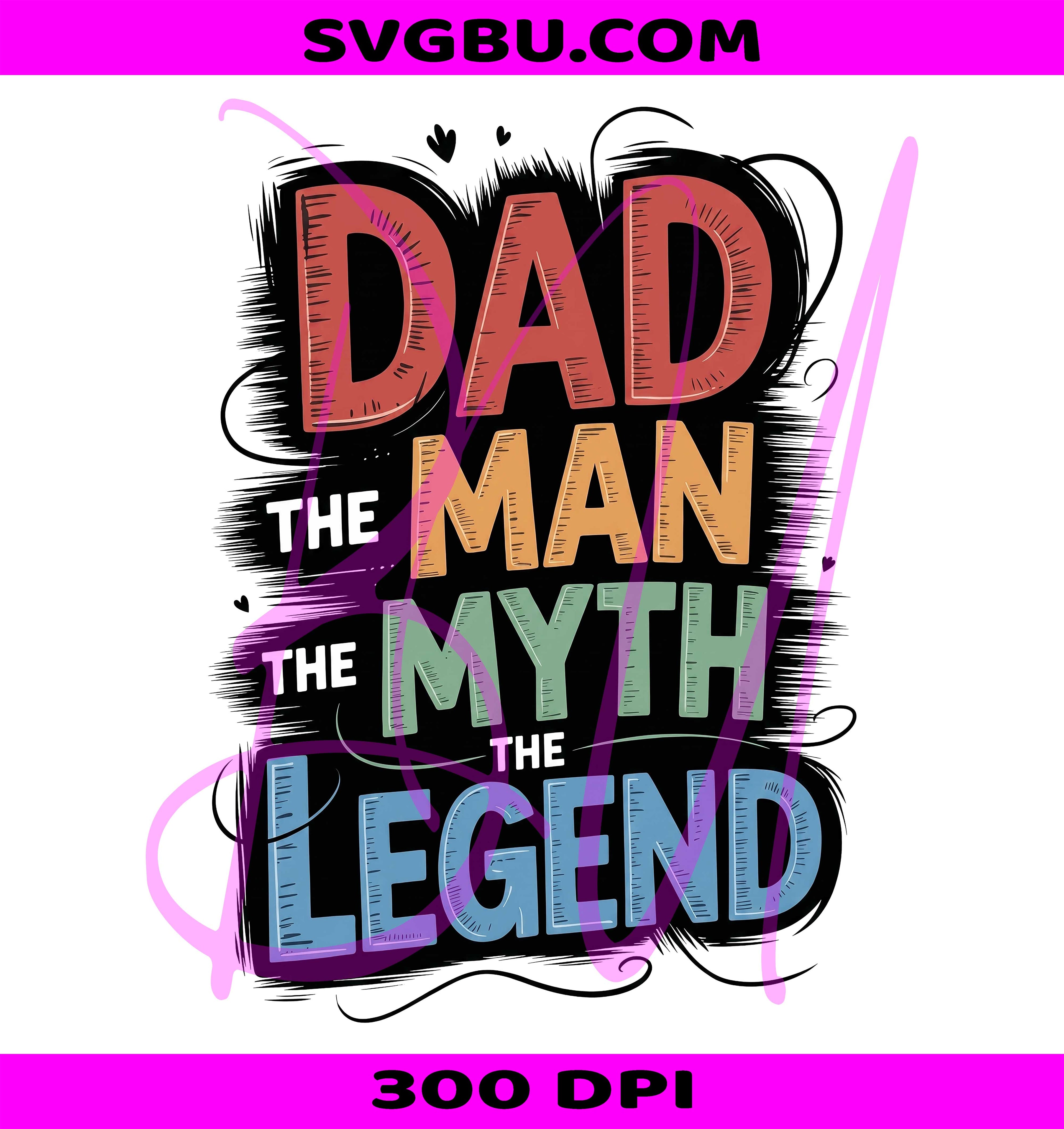 Dad The Man The Myth The Legend PNG, Colorful Sketch Dad PNG