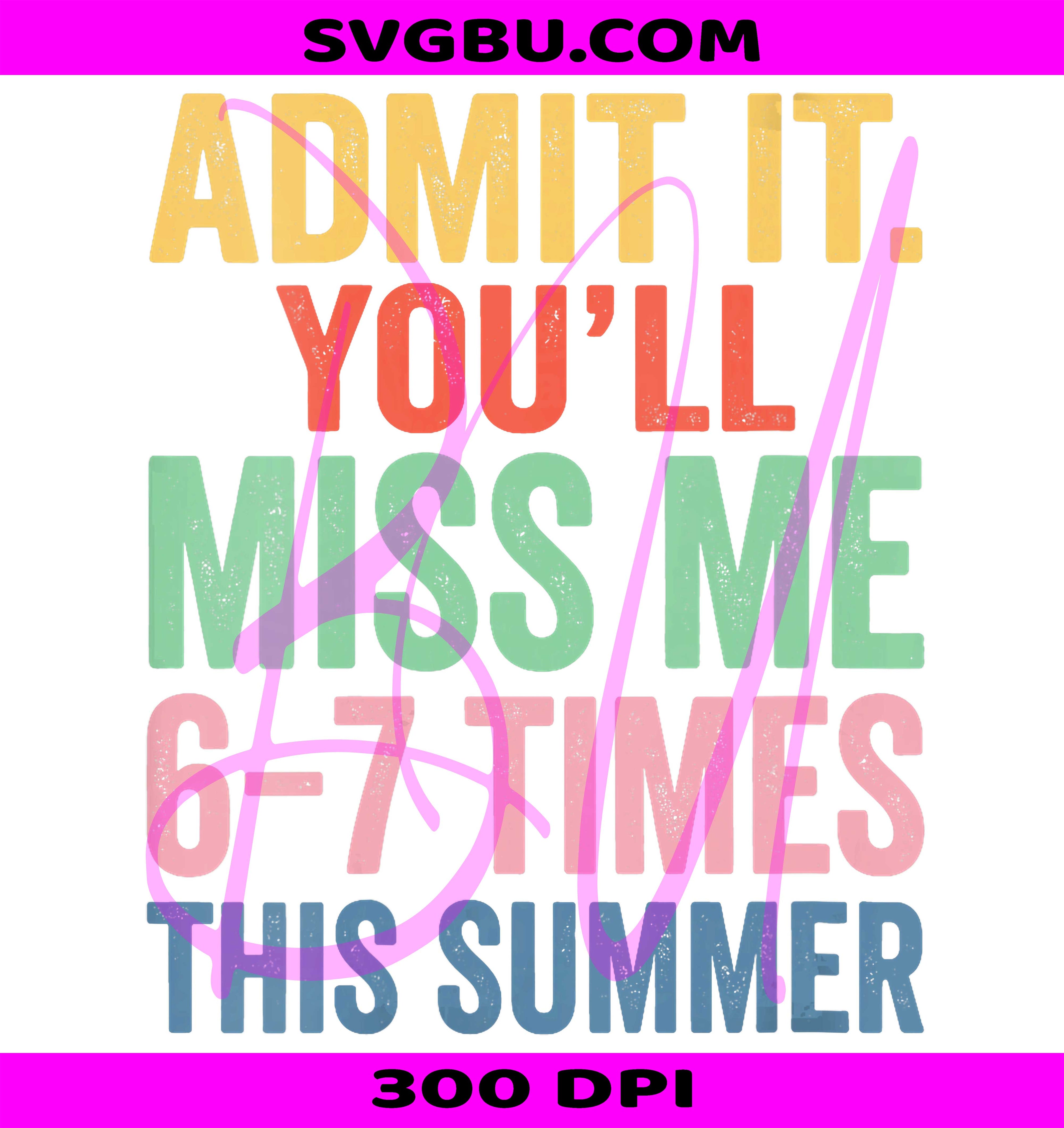 Funny Summer Goodbye Youll Miss Me PNG, Womens 6-7 Times Design PNG