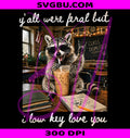 Yall Were Feral Teacher PNG, Low Key Love You Funny PNG