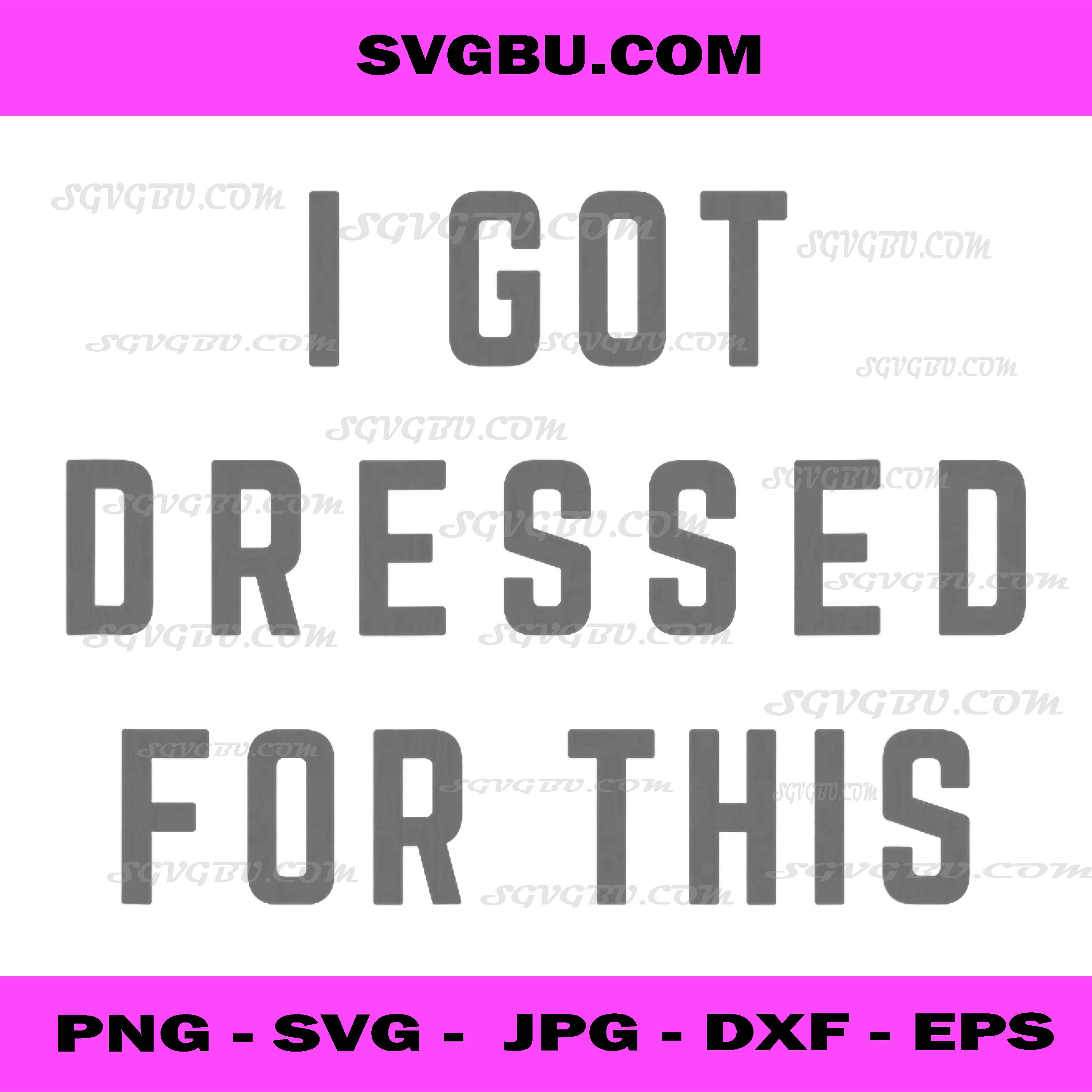 I Got Dressed For This PNG, Funny Sarcastic Quote PNG, Social Art PNG
