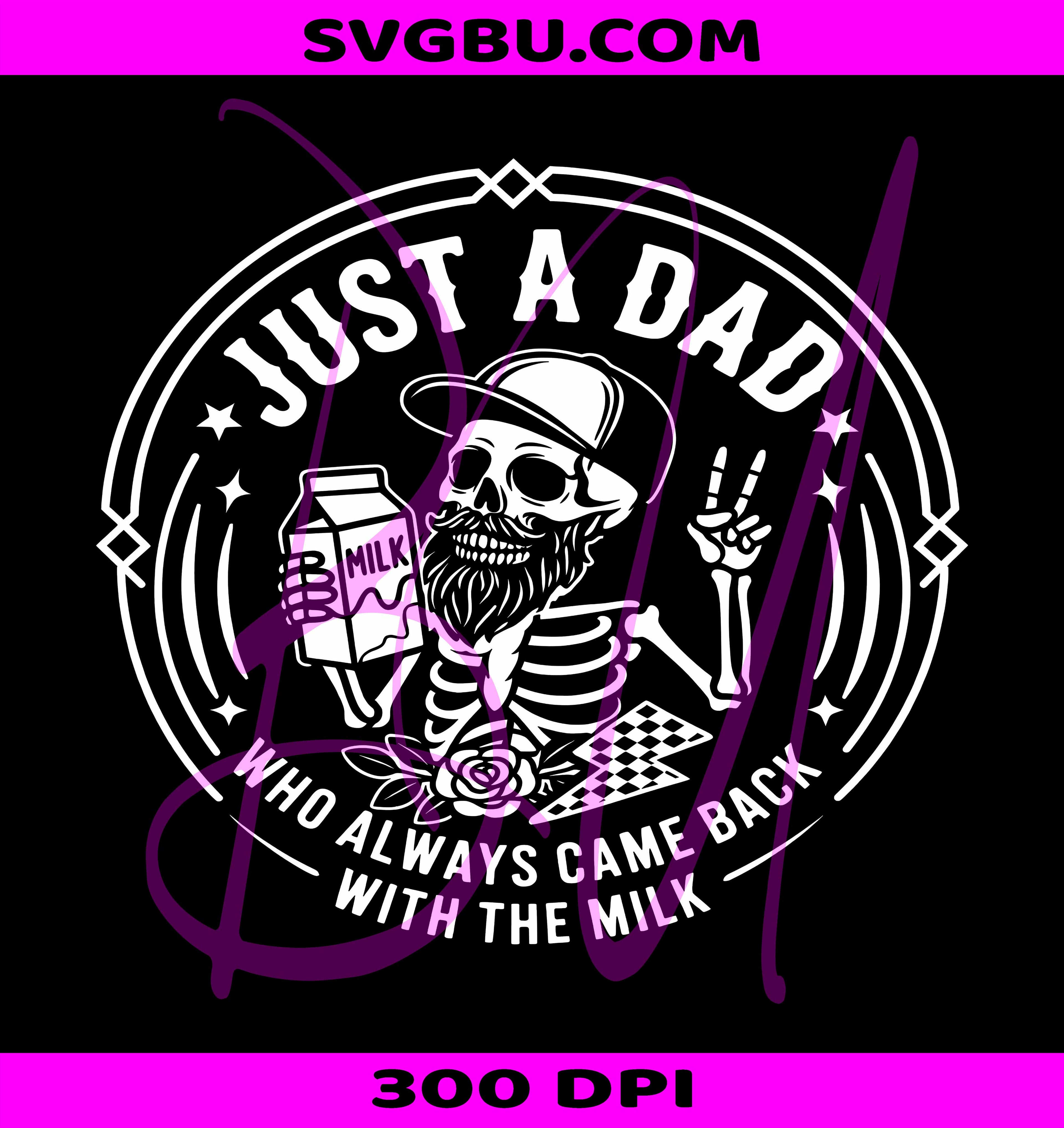 Just A Dad Who Always Came Back With The Milk PNG, Skeleton Dad PNG