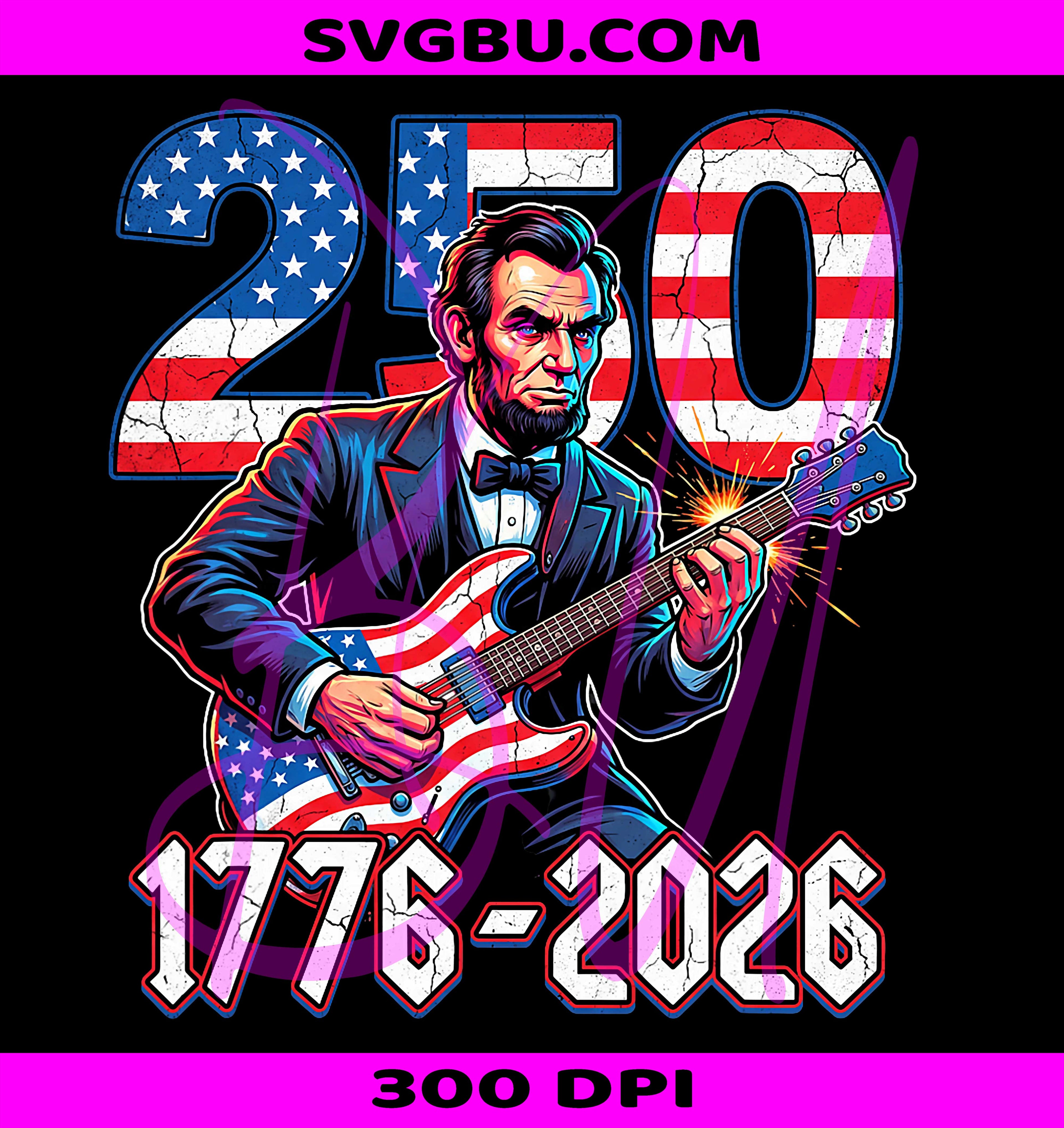 Abraham Lincoln Guitar PNG, Patriotic Lincoln PNG, 250 Years USA PNG