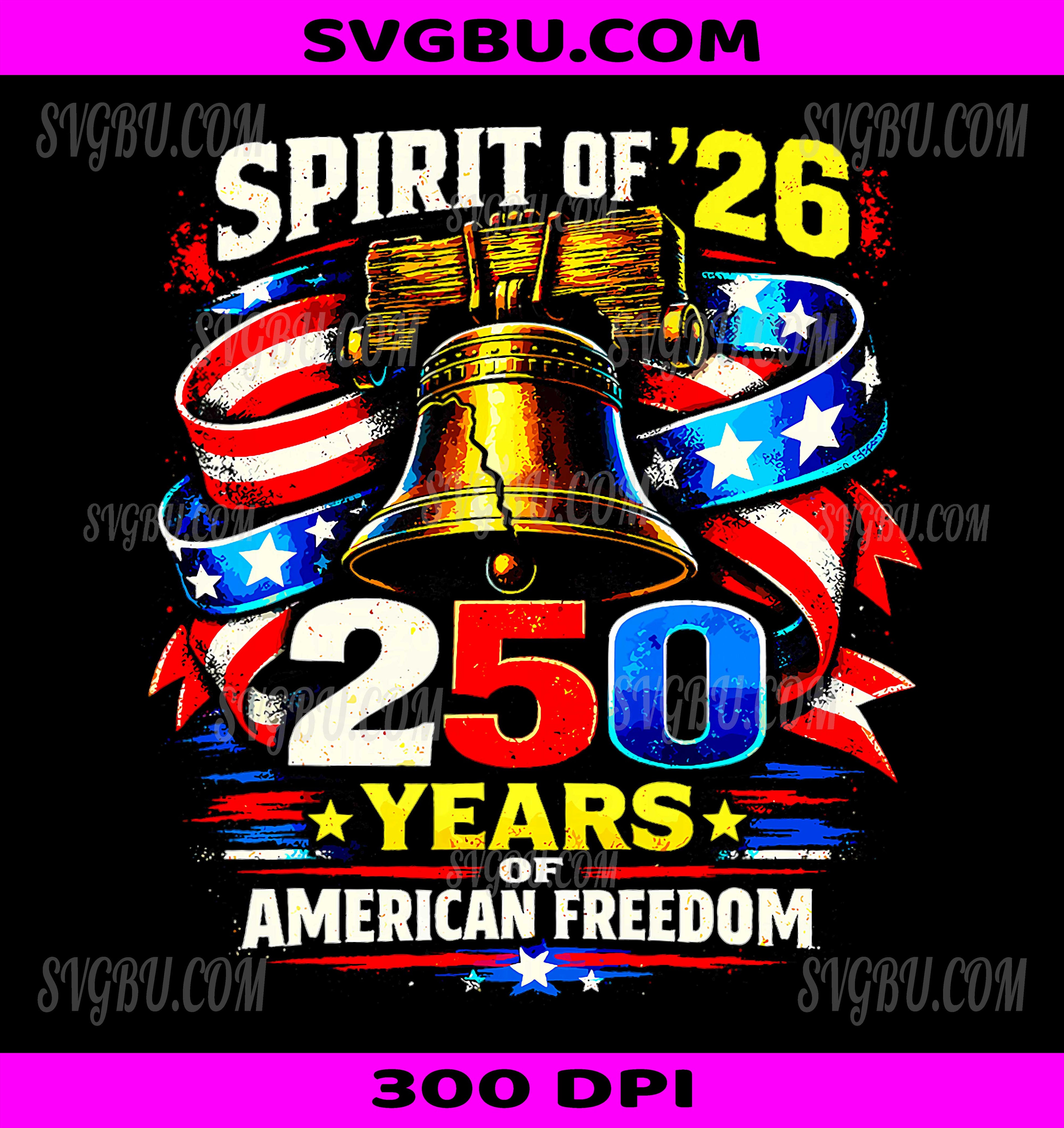 Spirit Of 26 Patriotic 250th America PNG, Anniversary Design PNG