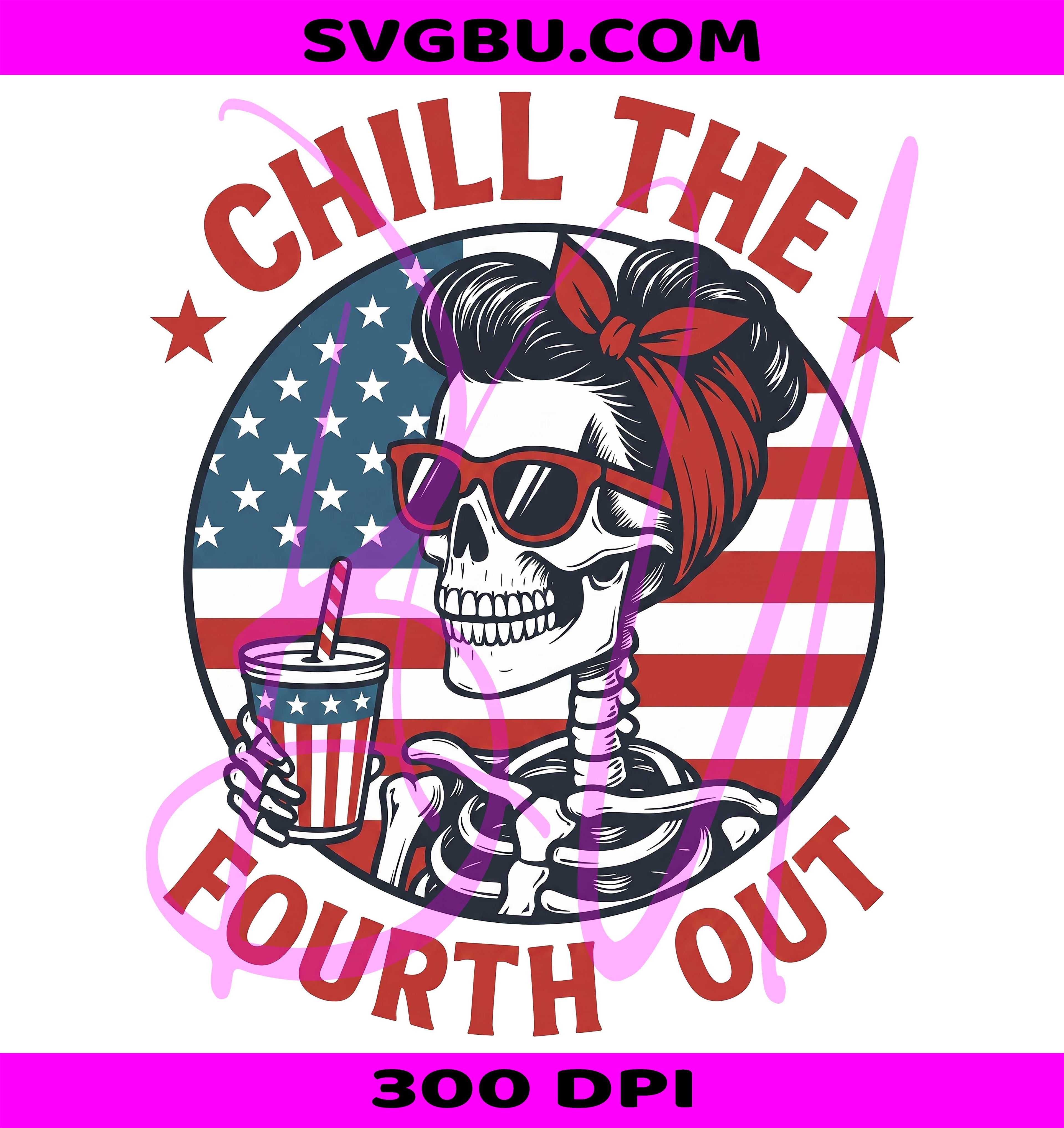 Chill the Fourth Out PNG, Patriotic Skeleton PNG, Retro Fourth of July PNG