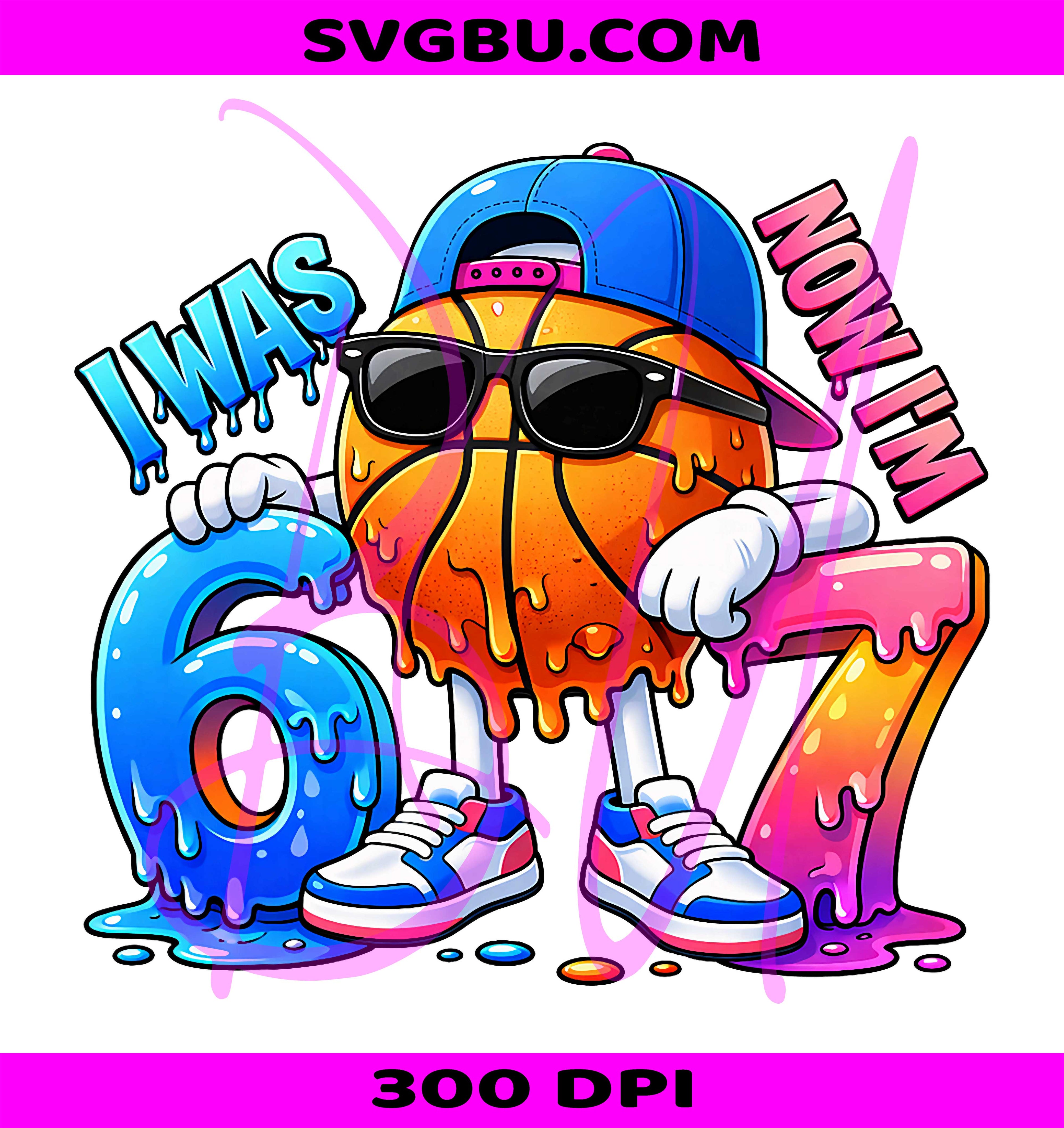 Birthday Boys Basketball Drip Meme PNG, I Was 6 Now I m 7 Graphic PNG