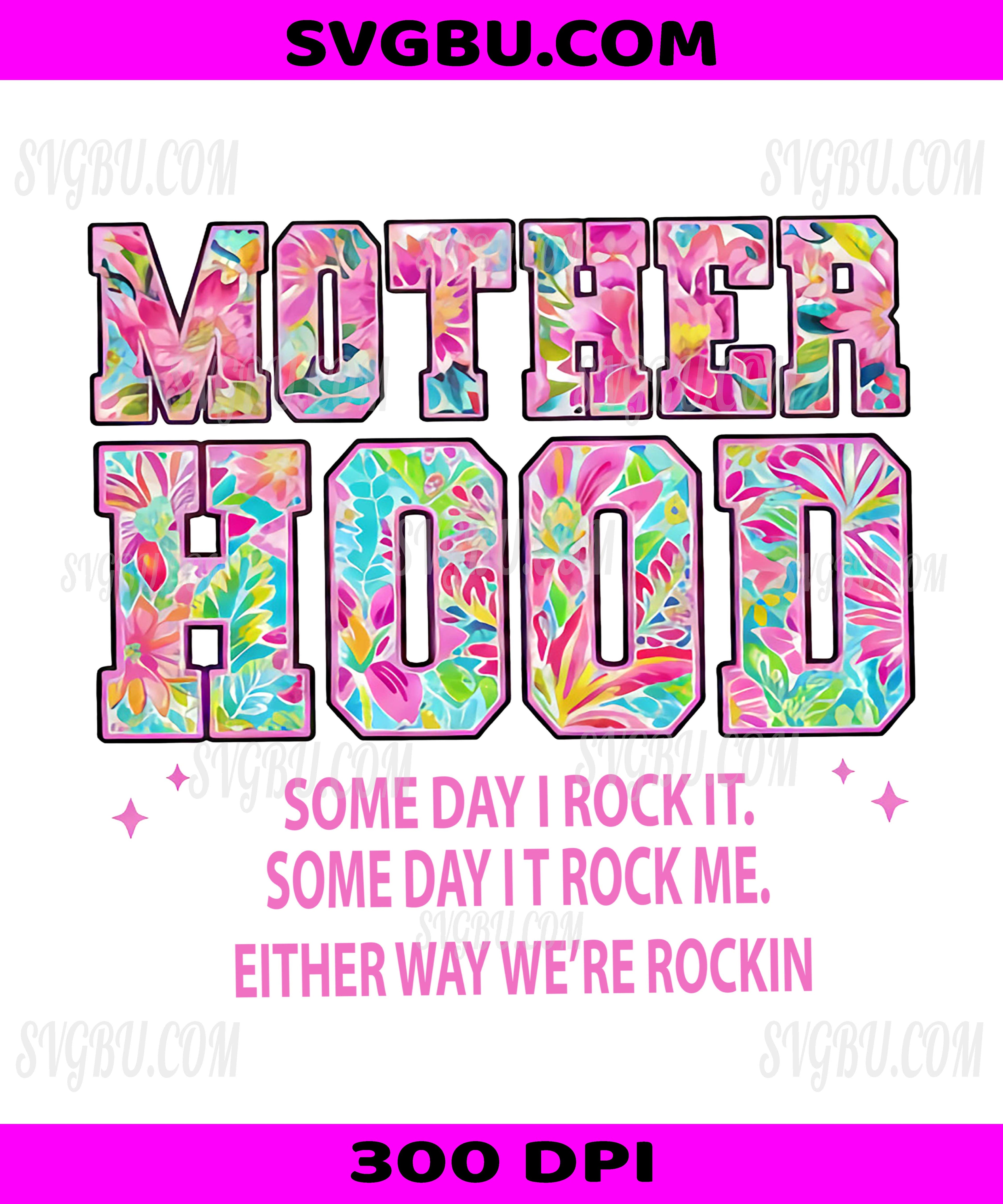 Motherhood Some Day I Rock It PNG, Floral Colorful Mama Design