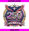 250 Years Of Freedom PNG, United States Of America PNG, 4th Of July 2026 PNG