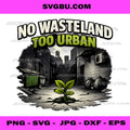 No Wasteland Too Urban PNG, Urban Nature Plant Growth Art PNG