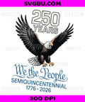 We The People 250 Years, American Eagle Semiquincentennial PNG