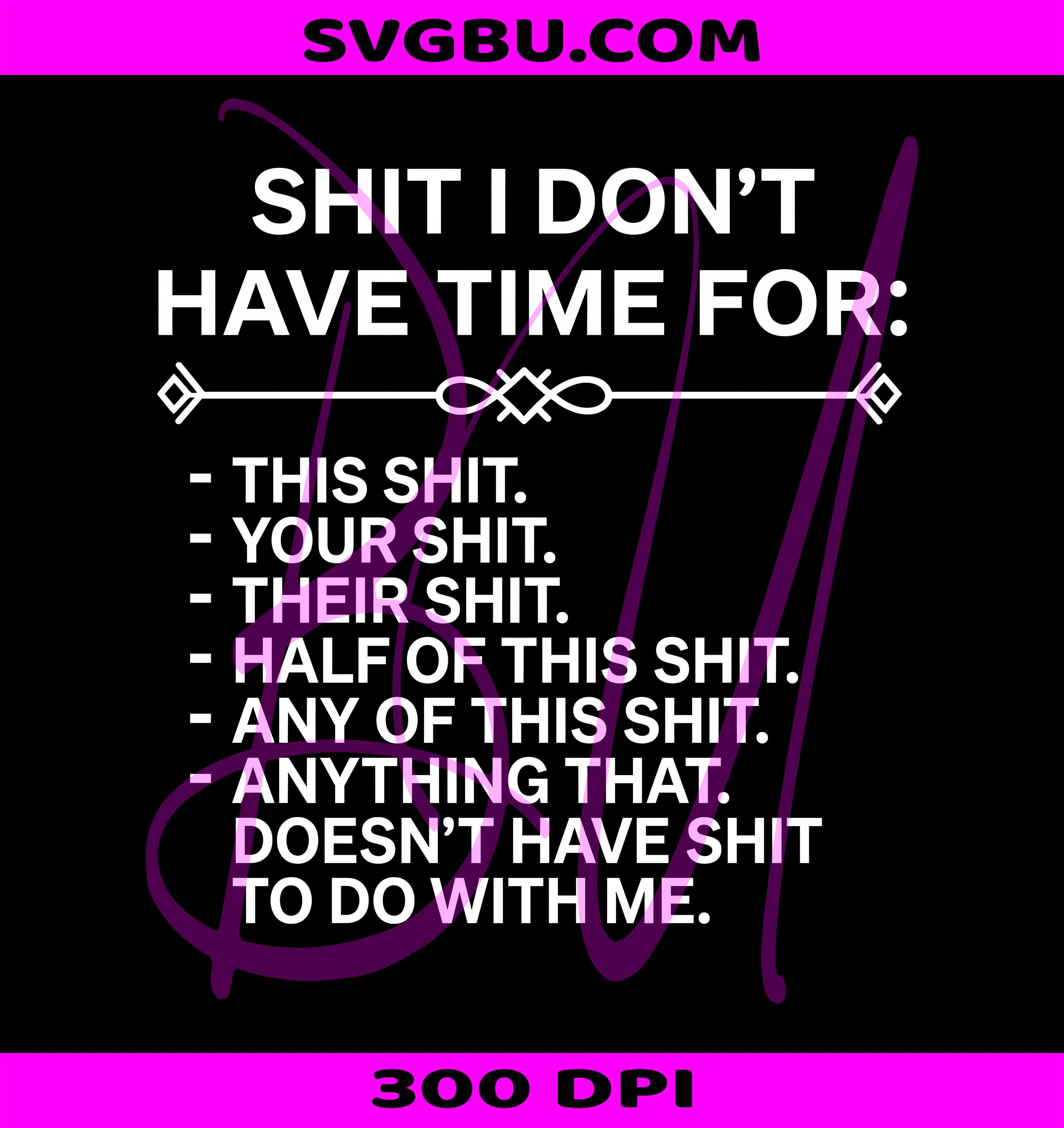 Shit I Don't Have Time For PNG, Sarcastic Humor PNG, Anti Social PNG