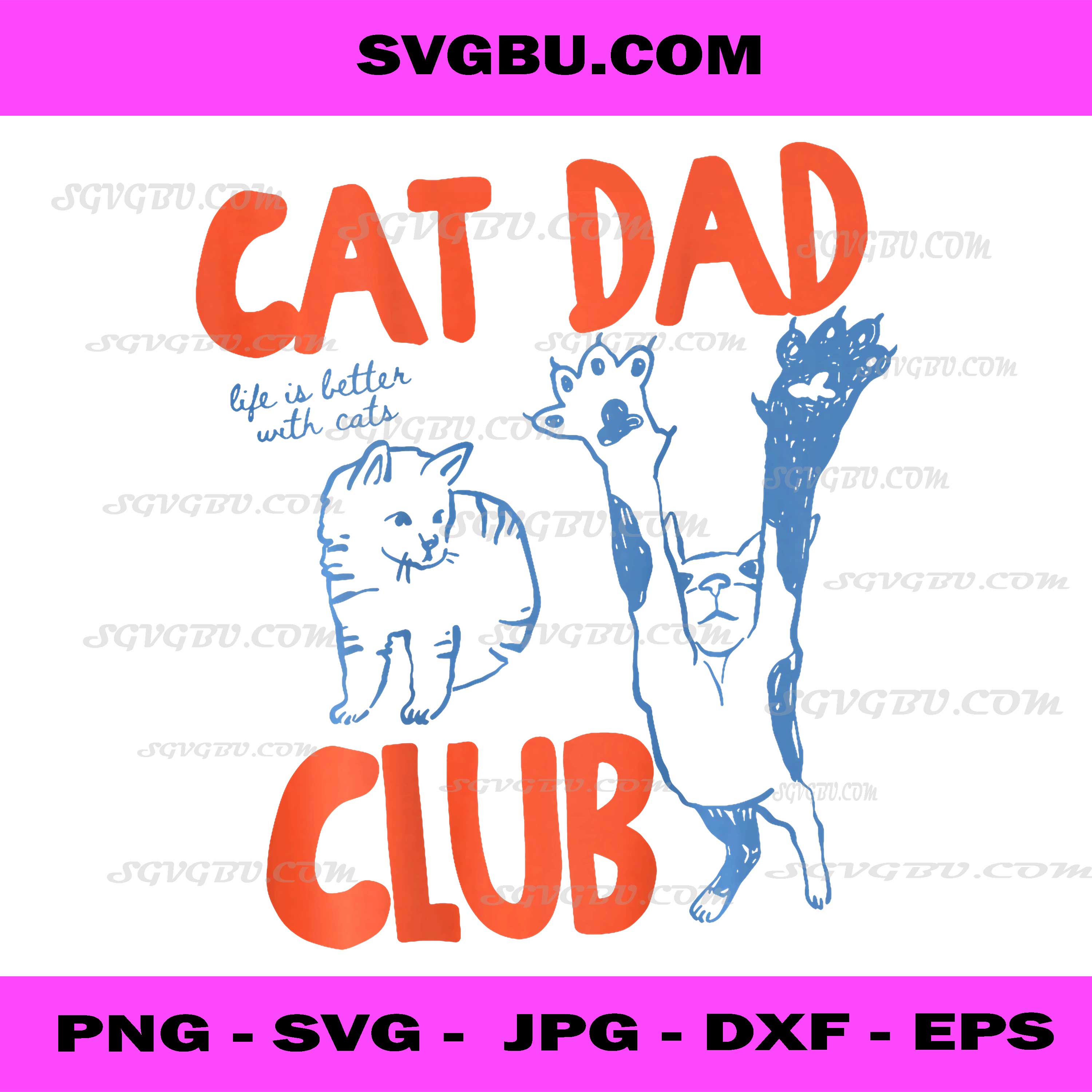 Cat Dad Club, Life is Better with Cats, Cat Dad PNG