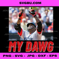 My Dawg Baseball Quote PNG, Funny Sports Fan PNG