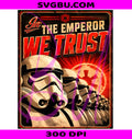 In The Emperor We Trust PNG, Star Wars Propaganda PNG, Galactic Empire PNG