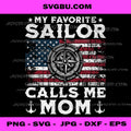 My Favorite Sailor Calls Me Mom PNG, Navy Mom PNG, American Flag PNG