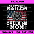 My Favorite Sailor Calls Me Mom PNG, Proud Navy Mom Quote PNG