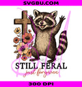 Still Feral Just Forgiven PNG, Christian Raccoon PNG, Sassy Faith Humor PNG