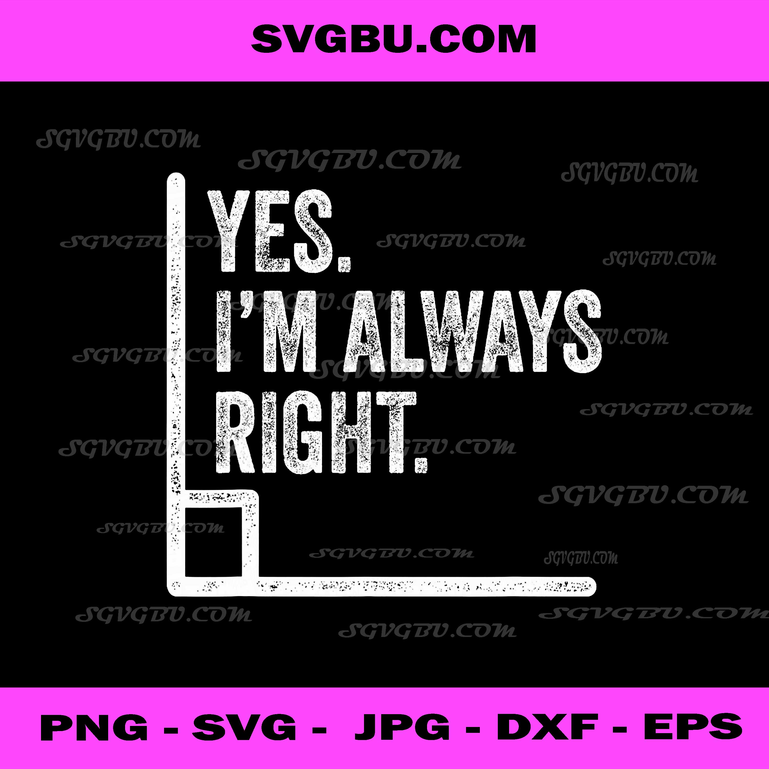 Yes Im Always Right Angle, Funny Math Pun PNG