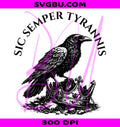Sic Semper Tyrannis PNG, Raven Crown PNG, Anti Tyranny PNG