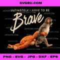 Ultimately I Have To Be Brave Monkey PNG, Motivational Quote Art PNG