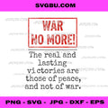 War No More Real Lasting Victories Peace PNG, Anti War Quote PNG
