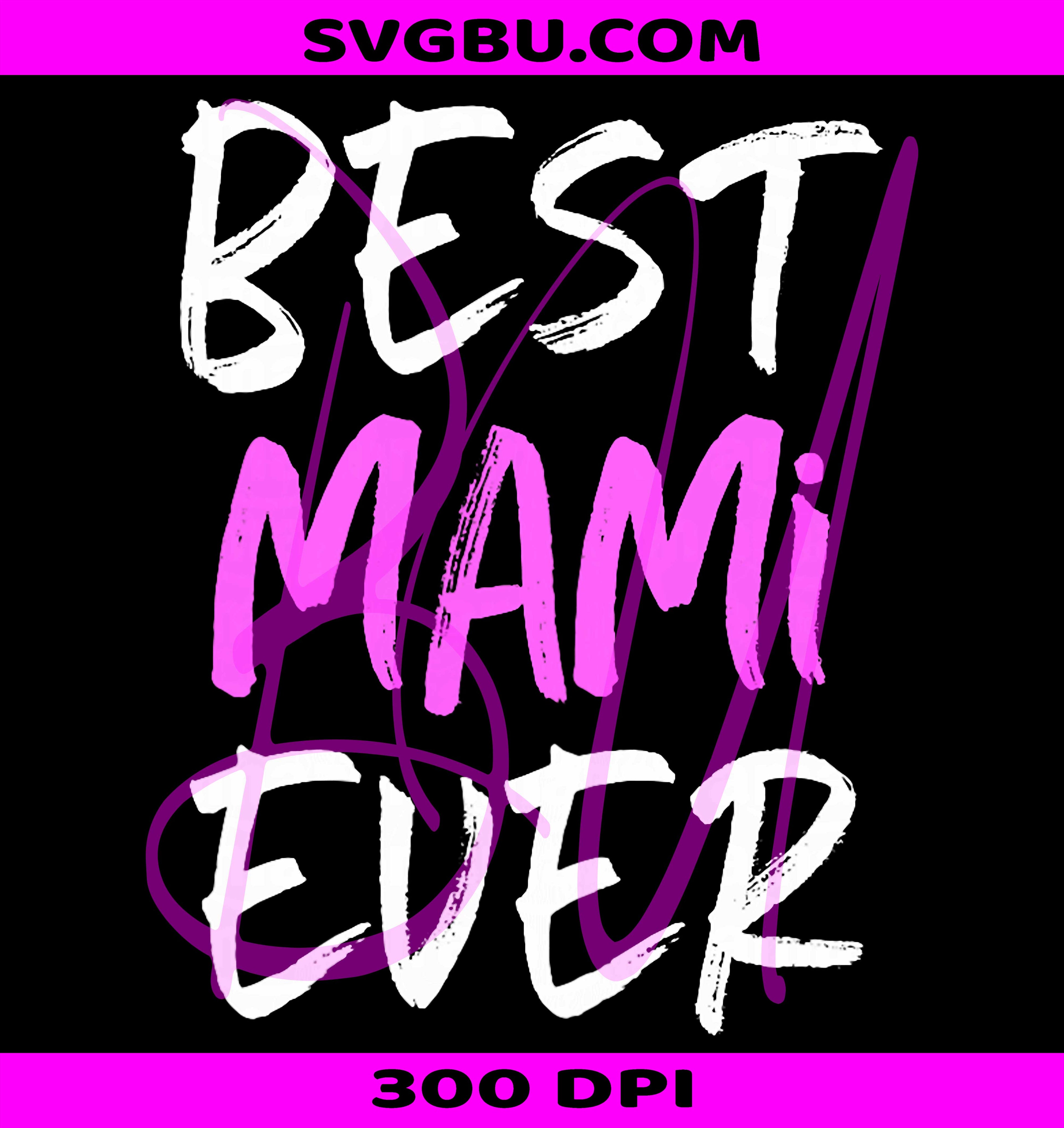 Best Mami Ever PNG, Family Cool Funny Mother's Day PNG