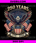 250th Independence Anniversary 1776 2026, Patriotic Eagle 4th Of July PNG