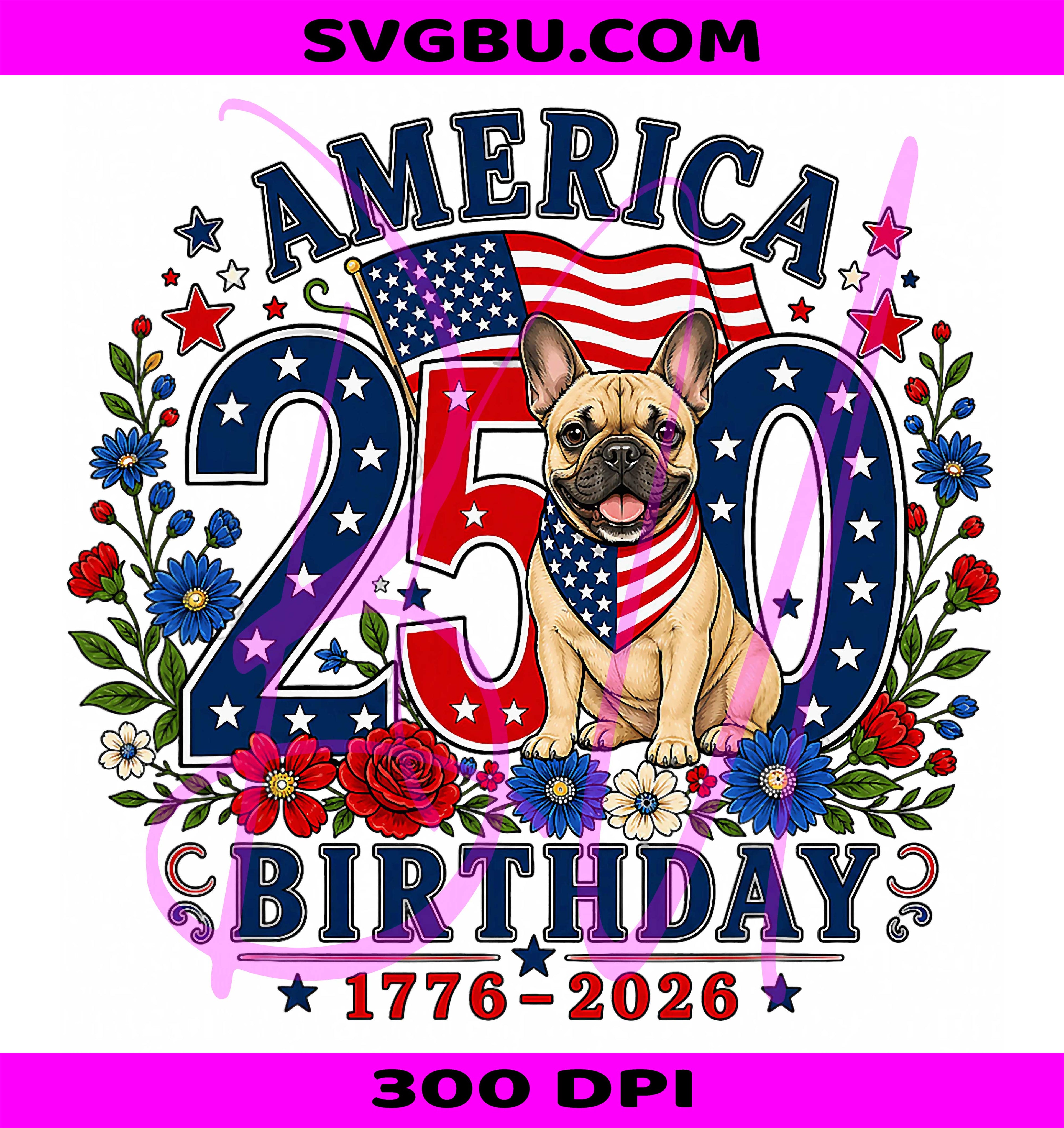 4th Of July French Bulldog PNG, Patriotic USA PNG, 250 Years USA PNG
